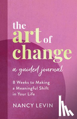 Levin, Nancy - The Art of Change, A Guided Journal