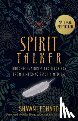 Leonard, Shawn - Spirit Talker: Indigenous Stories and Teachings from a Mikmaq Psychic Medium