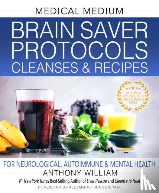 William, Anthony - Medical Medium Brain Saver Protocols, Cleanses & Recipes