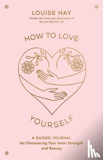 Hay, Louise - How to Love Yourself