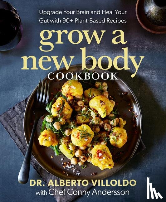 Villoldo, Alberto, Andersson, Conny - Grow a New Body Cookbook