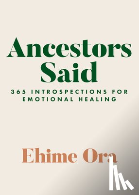 Ora, Ehime - Ancestors Said: 365 Introspections for Emotional Healing