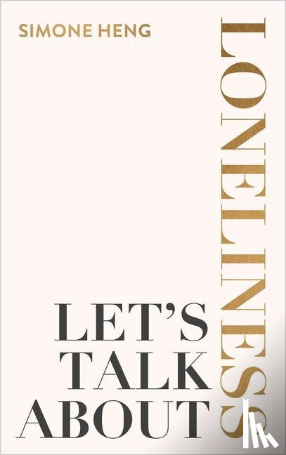 Heng, Simone - LETS TALK ABT LONELINESS