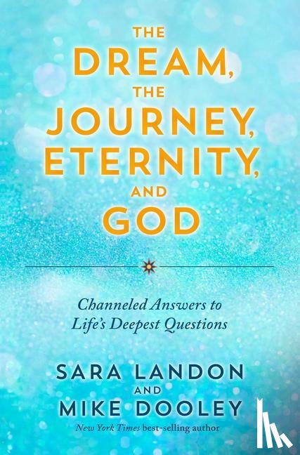 Landon, Sara, Dooley, Mike - Landon, S: Dream, the Journey, Eternity, and God