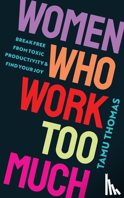 Thomas, Tamu - Thomas, T: Women Who Work Too Much