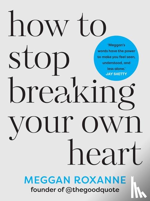 Roxanne, Meggan - Roxanne, M: How to Stop Breaking Your Own Heart