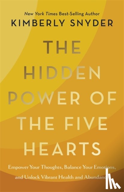 Snyder, Kimberly - The Hidden Power of the Five Hearts