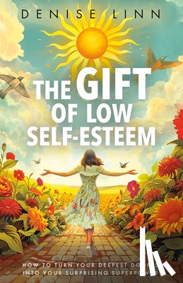 Linn, Denise - The Gift of Low Self-Esteem: How to Turn Your Deepest Doubts Into Your Surprising Superpower