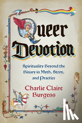 Burgess, Charlie Claire - Queer Devotion: Spirituality Beyond the Binary in Myth, Story, and Practice
