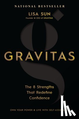 Sun, Lisa - Gravitas: The 8 Strengths That Redefine Confidence
