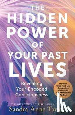 Taylor, Sandra Anne - Taylor, S: Hidden Power of Your Past Lives