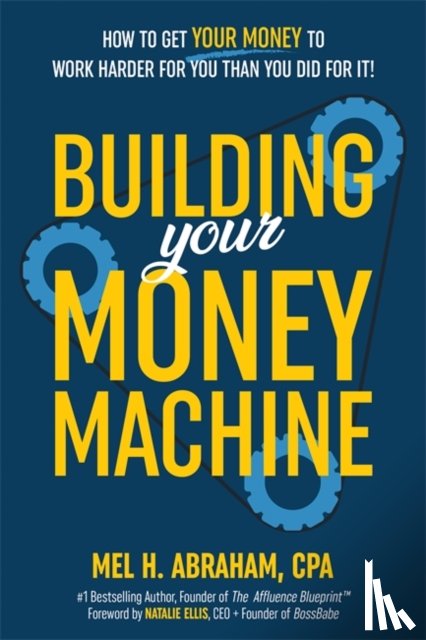 Abraham, Mel H. - Building Your Money Machine