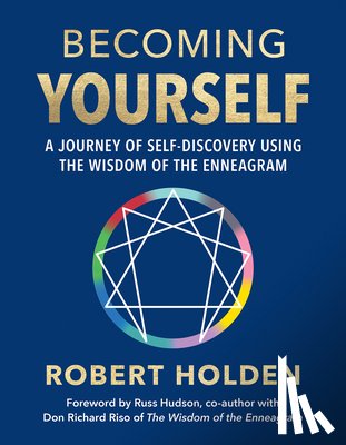 Holden, Robert - Becoming Yourself: A Journey of Self-Discovery Using the Wisdom of the Enneagram