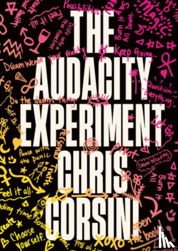 Corsini, Chris - The Audacity Experiment: Stop Outsourcing Your Instincts, Reclaim Your Sovereignty and Rewrite Your Reality