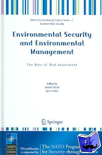 Benoit Morel, Igor Linkov - Environmental Security and Environmental Management: The Role of Risk Assessment