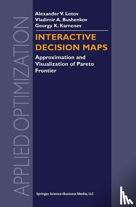 Alexander V. Lotov, Vladimir A. Bushenkov, Georgy K. Kamenev - Interactive Decision Maps