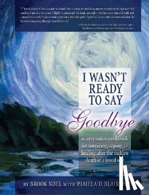 Noel, Brook, Blair, Pamela D - I Wasn't Ready to Say Goodbye Workbook