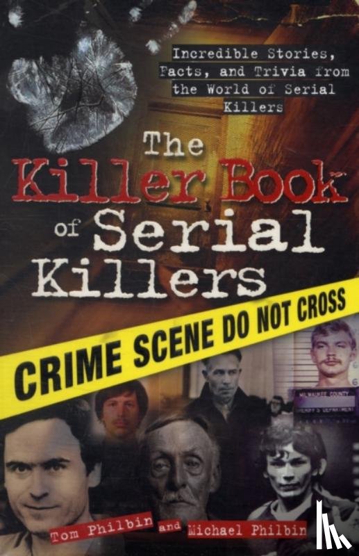 Philbin, Michael, Philbin, Tom - The Killer Book of Serial Killers