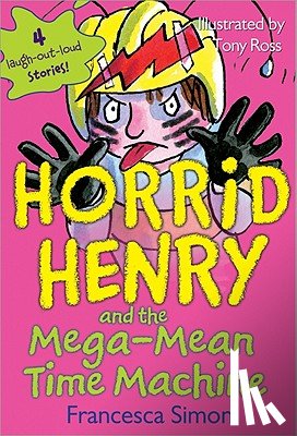 Simon, Francesca - Horrid Henry and the Mega-Mean Time Machine