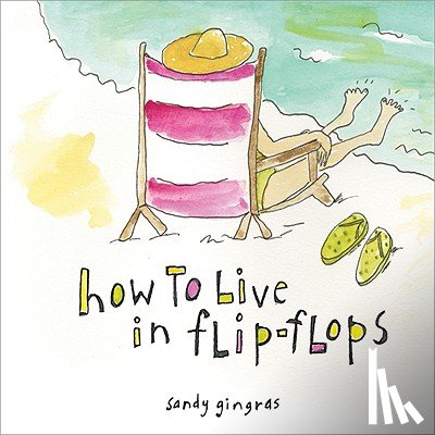 Gingras, Sandy - How to Live in Flip-Flops