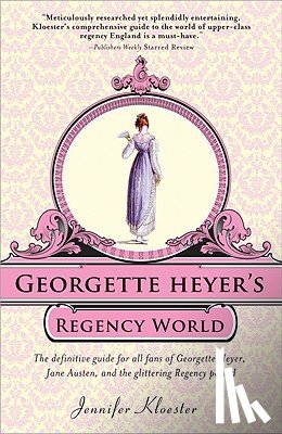 Kloester, Jennifer - Georgette Heyer's Regency World