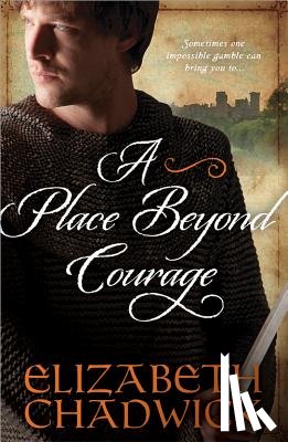 Chadwick, Elizabeth - A Place Beyond Courage