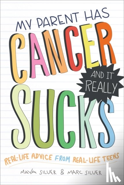 Silver, Marc, Silver, Maya - My Parent Has Cancer and It Really Sucks