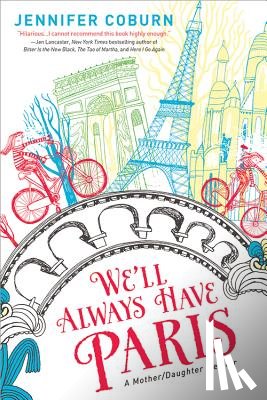 Coburn, Jennifer - We'll Always Have Paris: A Mother/Daughter Memoir