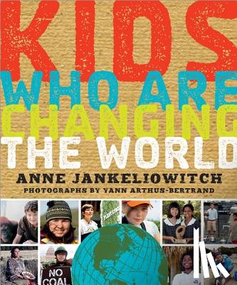 Jankéliowitch, Anne - Kids Who Are Changing the World: A Book from the Goodplanet Foundation