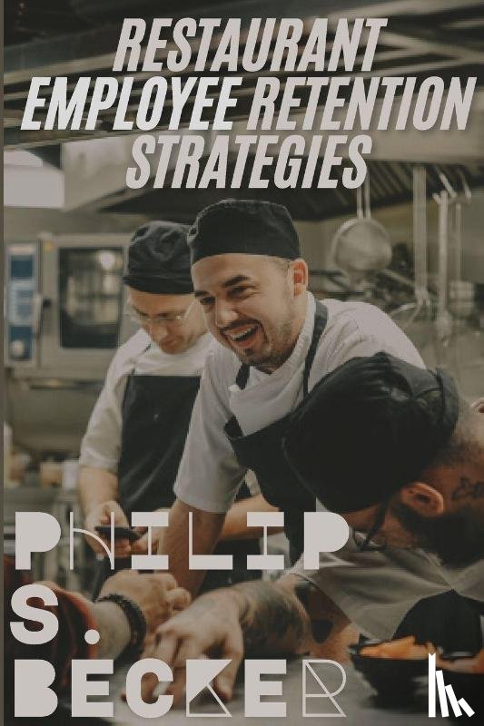 S. Becker, Philip - Restaurant Employee Retention Strategies