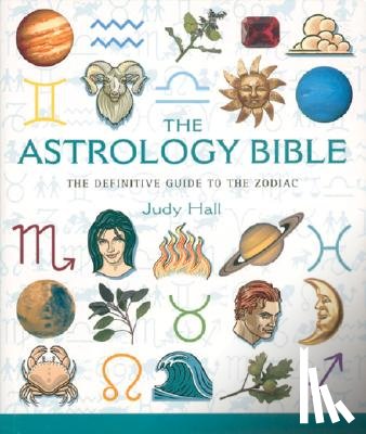 Hall, Judy - The Astrology Bible: The Definitive Guide to the Zodiac Volume 1