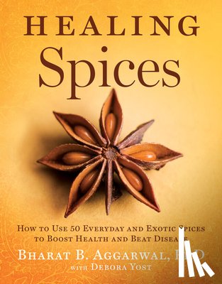 Aggarwal, Bharat B., Yost, Debora - Healing Spices