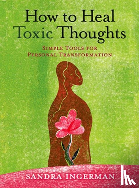 Ingerman, Sandra - How to Heal Toxic Thoughts