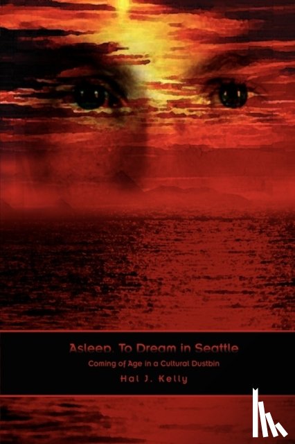 Kelly, Hal J. - Asleep, to Dream in Seattle