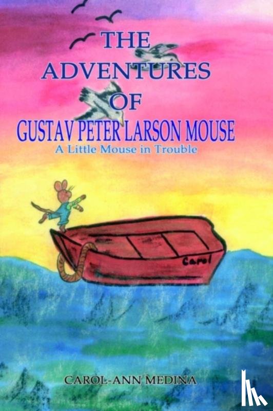 Medina, Carol-Ann - The Adventures of Gustav Peter Larson Mouse