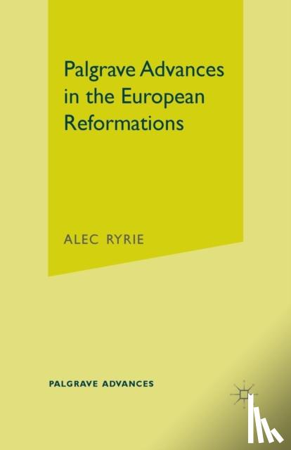 Ryrie, A. - Palgrave Advances in the European Reformations