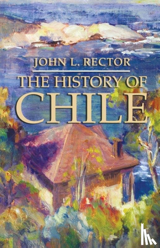 Rector, John L. - The History of Chile
