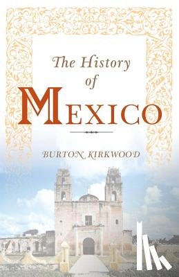 Kirkwood, Burton - The History of Mexico