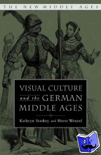 Starkey, K. - Visual Culture and the German Middle Ages