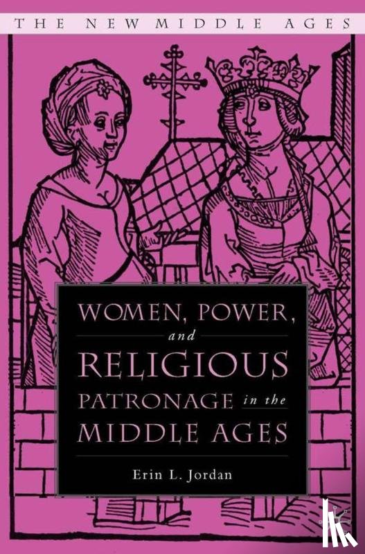 Jordan, E. - Women, Power, and Religious Patronage in the Middle Ages