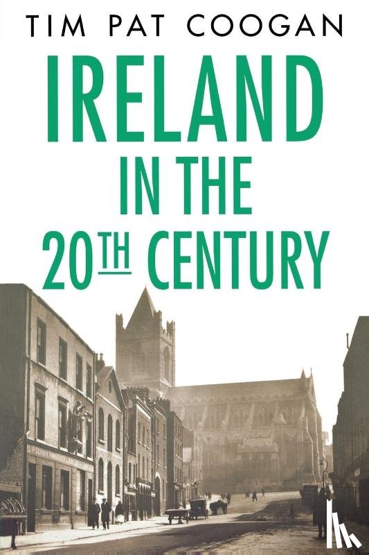 Coogan, Tim Pat - Ireland in the Twentieth Century