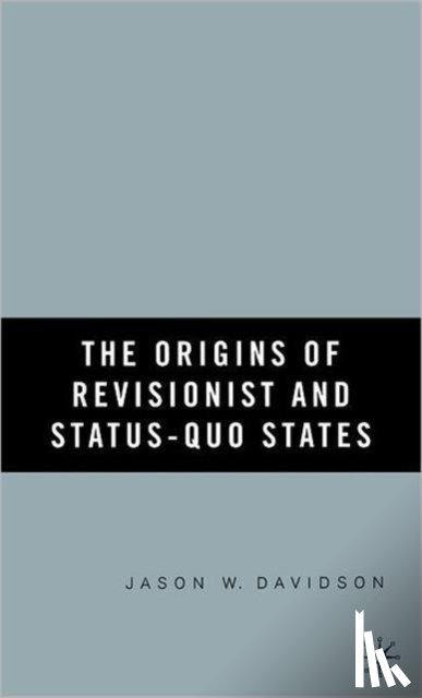 Davidson, J. - The Origins of Revisionist and Status-Quo States