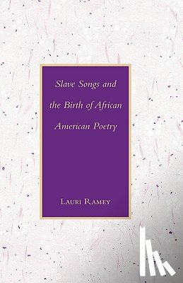 Ramey, L. - Slave Songs and the Birth of African American Poetry