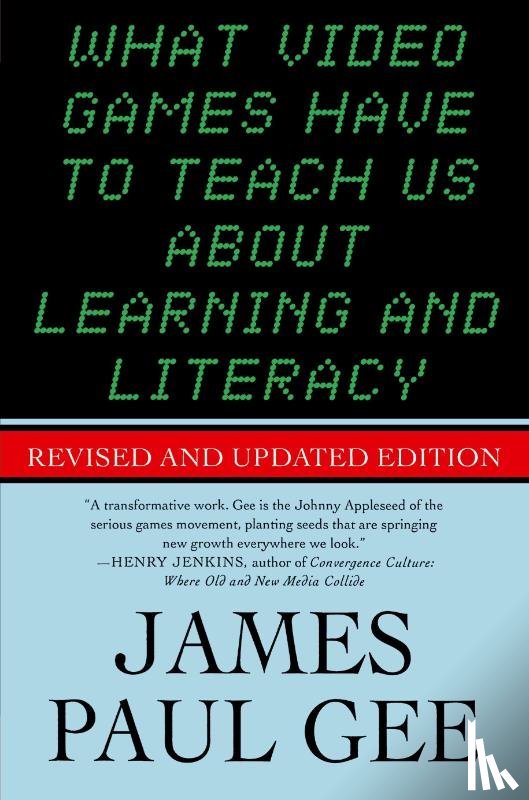 Gee, James Paul - What Video Games Have to Teach Us About Learning and Literacy