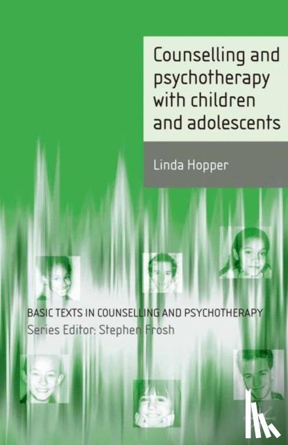 Hopper, Linda - Counselling and Psychotherapy with Children and Adolescents
