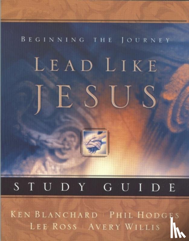 Willis, Avery, Blanchard, Ken, Hodges, Phil, Ross, Lee - Lead Like Jesus Study Guide
