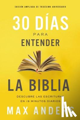Anders, Max - 30 dias para entender la Biblia, Edicion ampliada de trigesimo aniversario