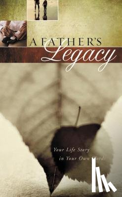 Thomas Nelson - A Father's Legacy: Your Life Story in Your Own Words