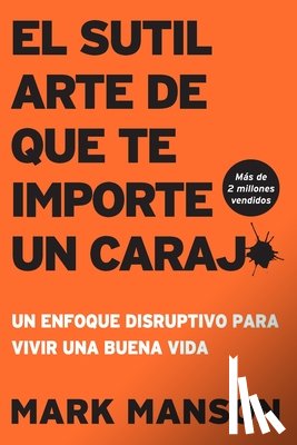 Manson, Mark - El Sutil arte de que te importe un caraj* - Segunda Edicion
