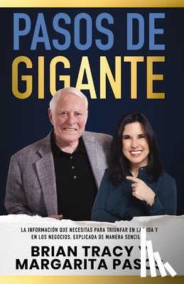 Pasos, Margarita - Pasos de Gigante: La Información Que Necesitas Para Triunfar En La Vida Y En Los Negocios, Explicada de Manera Sencilla